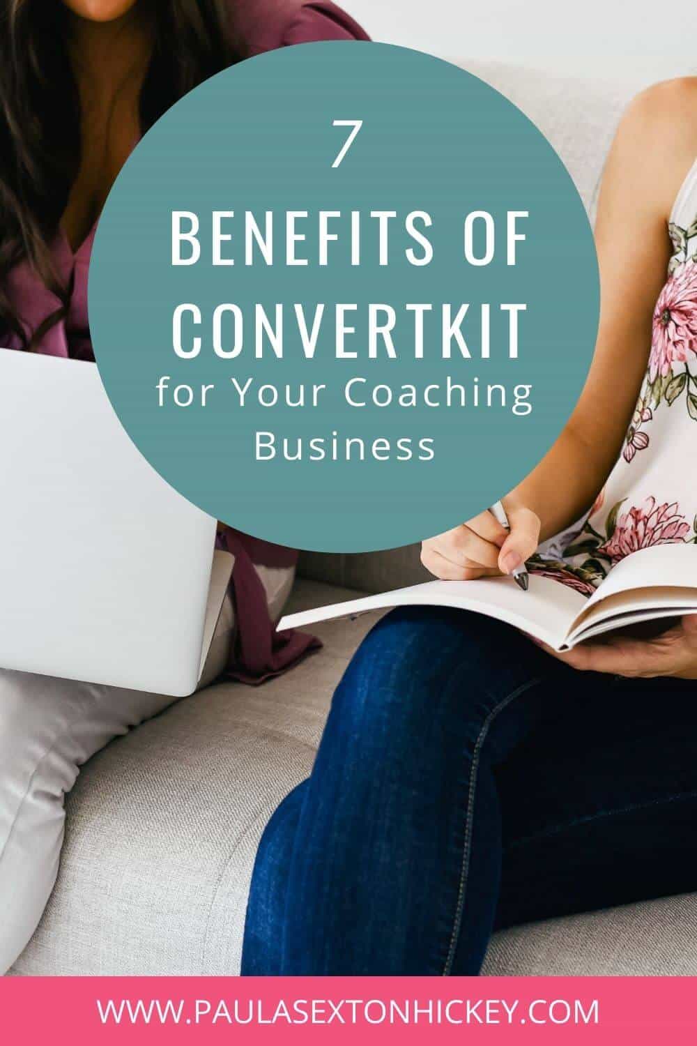 7 Benefits of Convertkit for Your Coaching Business